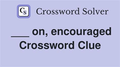 encouraged crossword clue|encourage crossword clue 7 letters.